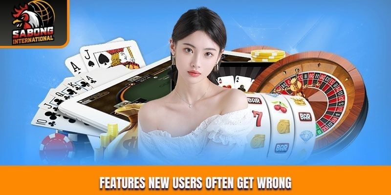 Features new users often get wrong