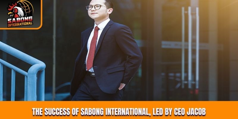 The success of Sabong International, led by CEO Jacob