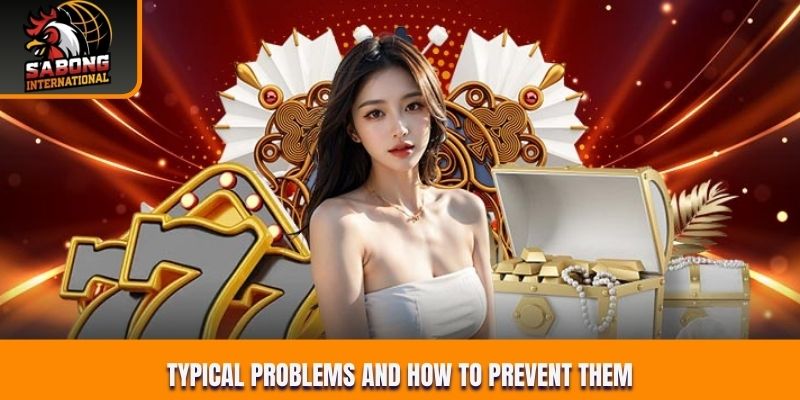 Typical problems and how to prevent them
